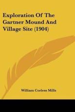 Exploration of the Gartner Mound and Village Site (1904)
