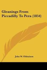 Gleanings From Piccadilly To Pera (1854) - John W Oldmixon