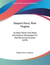 Harper's Ferry, West Virginia - Harper's Ferry Company (author)