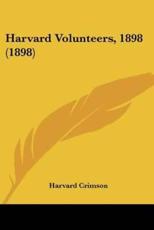 Harvard Volunteers, 1898 (1898) - Crimson Harvard Crimson (author), Harvard Crimson (author)