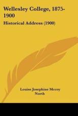 Wellesley College, 1875-1900 - Louise Josephine McCoy North (author)