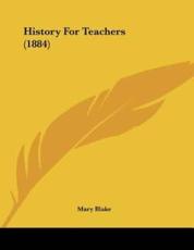 History For Teachers (1884) - Mary Blake