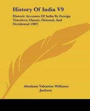 History Of India V9 - Abraham Valentine Williams Jackson (editor)