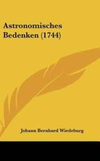 Astronomisches Bedenken (1744) - Johann Bernhard Wiedeburg (author)