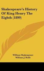 Shakespeare's History Of King Henry The Eighth (1899) - William Shakespeare (author), William J Rolfe (editor)