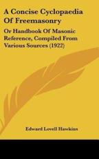 A Concise Cyclopaedia of Freemasonry - Edward Lovell Hawkins