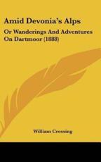 Amid Devonia's Alps - William Crossing (author)