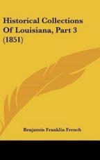 Historical Collections of Louisiana, Part 3 (1851) - Benjamin Franklin French (author)
