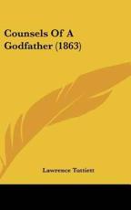 Counsels of a Godfather (1863) - Lawrence Tuttiett (author)