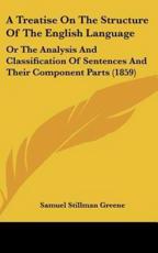 A Treatise on the Structure of the English Language - Samuel Stillman Greene