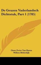 De Geuzen Vaderlandsch Dichtstuk, Part 1 (1785) - Onno Zwier Van Haren (author), Willem Bilderdijk (author)