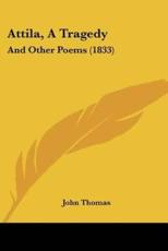 Attila, A Tragedy - John Thomas (author)