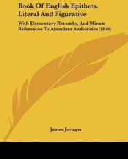 Book Of English Epithets, Literal And Figurative - James Jermyn (author)