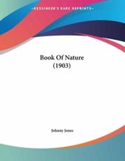 Book Of Nature (1903) - Johnny Jones (author)