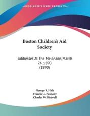 Boston Children's Aid Society - George S Hale, Francis G Peabody, Charles W Birtwell