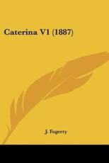 Caterina V1 (1887) - J Fogerty (author)