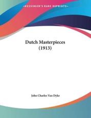 Dutch Masterpieces (1913) - John Charles Van Dyke (author)