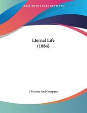 Eternal Life (1884) - J Masters and Company (author)