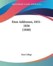 Eton Addresses, 1831-1836 (1840) - Eton College (author)