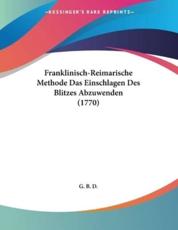 Franklinisch-Reimarische Methode Das Einschlagen Des Blitzes Abzuwenden (1770) - G B D (author)