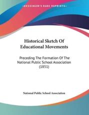 Historical Sketch Of Educational Movements - National Public School Association (author)