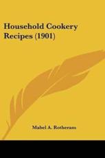 Household Cookery Recipes (1901) - Mabel A Rotheram (author)