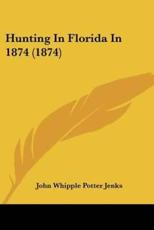 Hunting In Florida In 1874 (1874) - John Whipple Potter Jenks