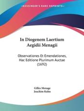 In Diogenem Laertium Aegidii Menagii - Gilles Menage, Joachim Kuhn
