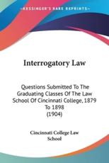 Interrogatory Law - Cincinnati College Law School (author)