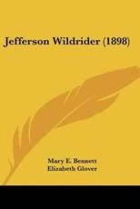 Jefferson Wildrider (1898) - Mary E Bennett (author), Elizabeth Glover (author)