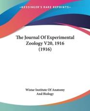 The Journal Of Experimental Zoology V20, 1916 (1916) - Wistar Institute of Anatomy and Biology