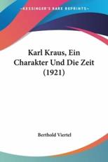 Karl Kraus, Ein Charakter Und Die Zeit (1921) - Berthold Viertel (author)