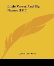 Little Verses And Big Names (1915) - James Lane Allen