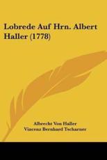 Lobrede Auf Hrn. Albert Haller (1778) - Albrecht Von Haller, Vincenz Bernhard Tscharner