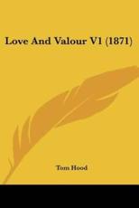 Love And Valour V1 (1871) - Tom Hood (author)