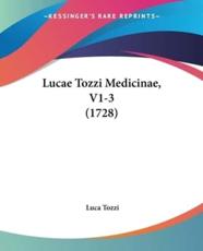 Lucae Tozzi Medicinae, V1-3 (1728) - Luca Tozzi (author)