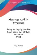 Marriage And Its Mysteries - C J Welton