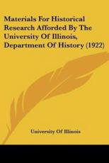 Materials for Historical Research Afforded by the University of Illinois, Department of History (1922)