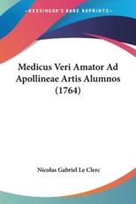 Medicus Veri Amator Ad Apollineae Artis Alumnos (1764) - Nicolas Gabriel Le Clerc