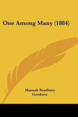 One Among Many (1884) - Hannah Bradbury Goodwin (author)