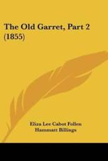 The Old Garret, Part 2 (1855) - Eliza Lee Cabot Follen (author), Hammatt Billings (illustrator)