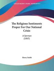 The Religious Sentiments Proper For Our National Crisis - Fessenden Professor of Law Henry Smith (author)
