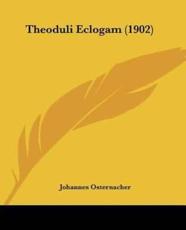 Theoduli Eclogam (1902) - Johannes Osternacher (author)