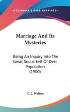 Marriage And Its Mysteries - C J Welton (author)