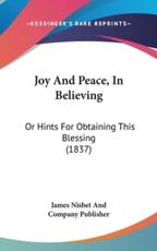 Joy And Peace, In Believing - James Nisbet and Company Publisher (author)