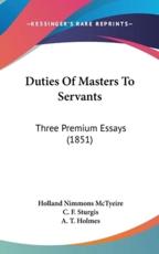 Duties Of Masters To Servants - Holland Nimmons McTyeire (author), C F Sturgis (author), A T Holmes (author)