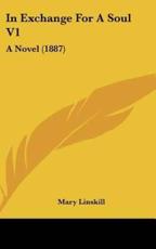In Exchange for a Soul V1 - Mary Linskill (author)
