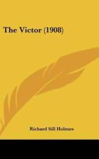 The Victor (1908) - Richard S Holmes (author)