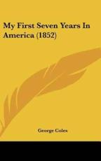 My First Seven Years in America (1852) - George Coles (author)