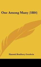 One Among Many (1884) - Hannah Bradbury Goodwin (author)